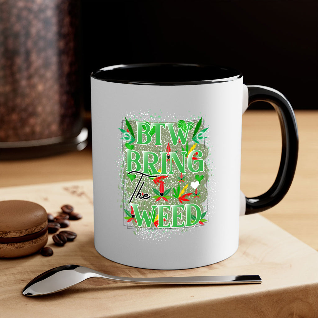 Btw Bring the Weed 20#- marijuana-Mug / Coffee Cup