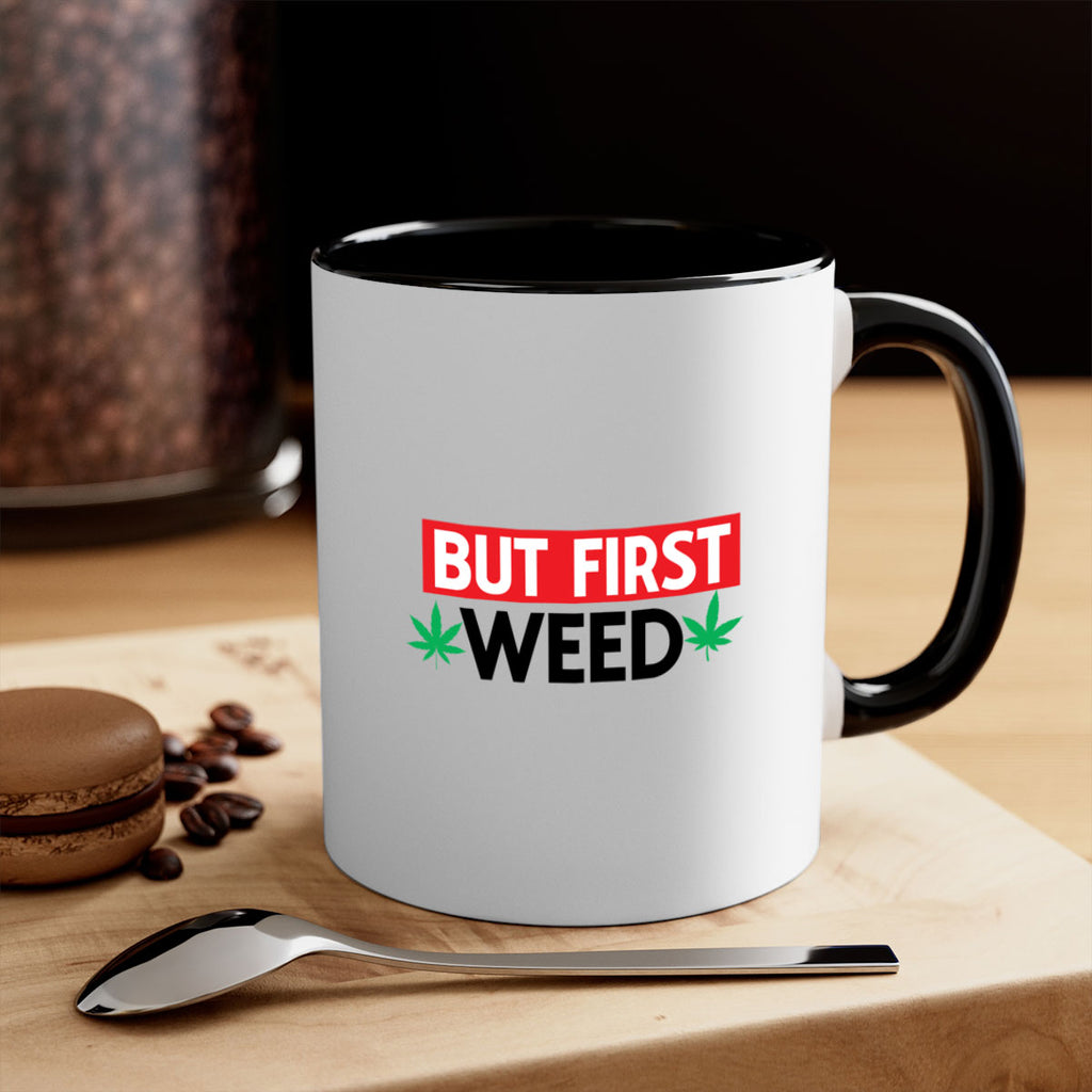 But First Weed 29#- marijuana-Mug / Coffee Cup