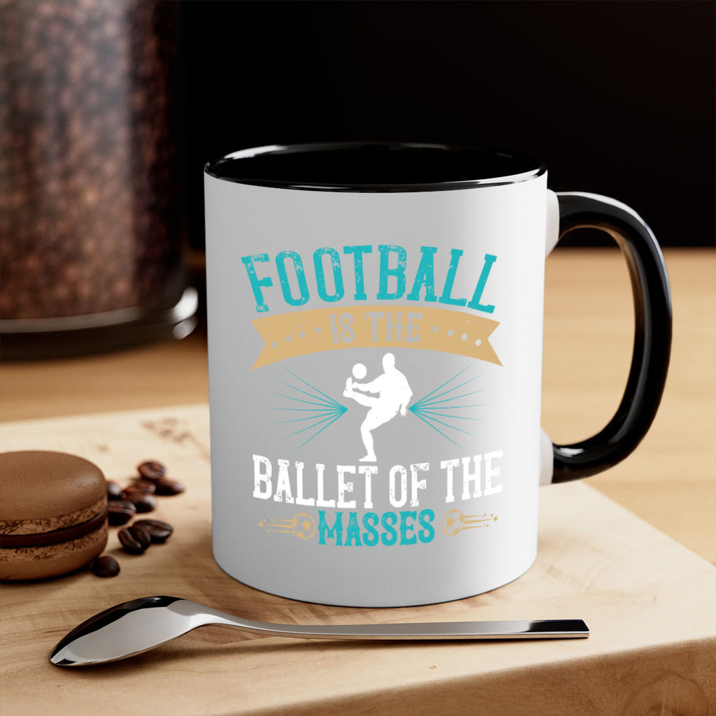 Football is the ballet of the masses 1244#- soccer-Mug / Coffee Cup