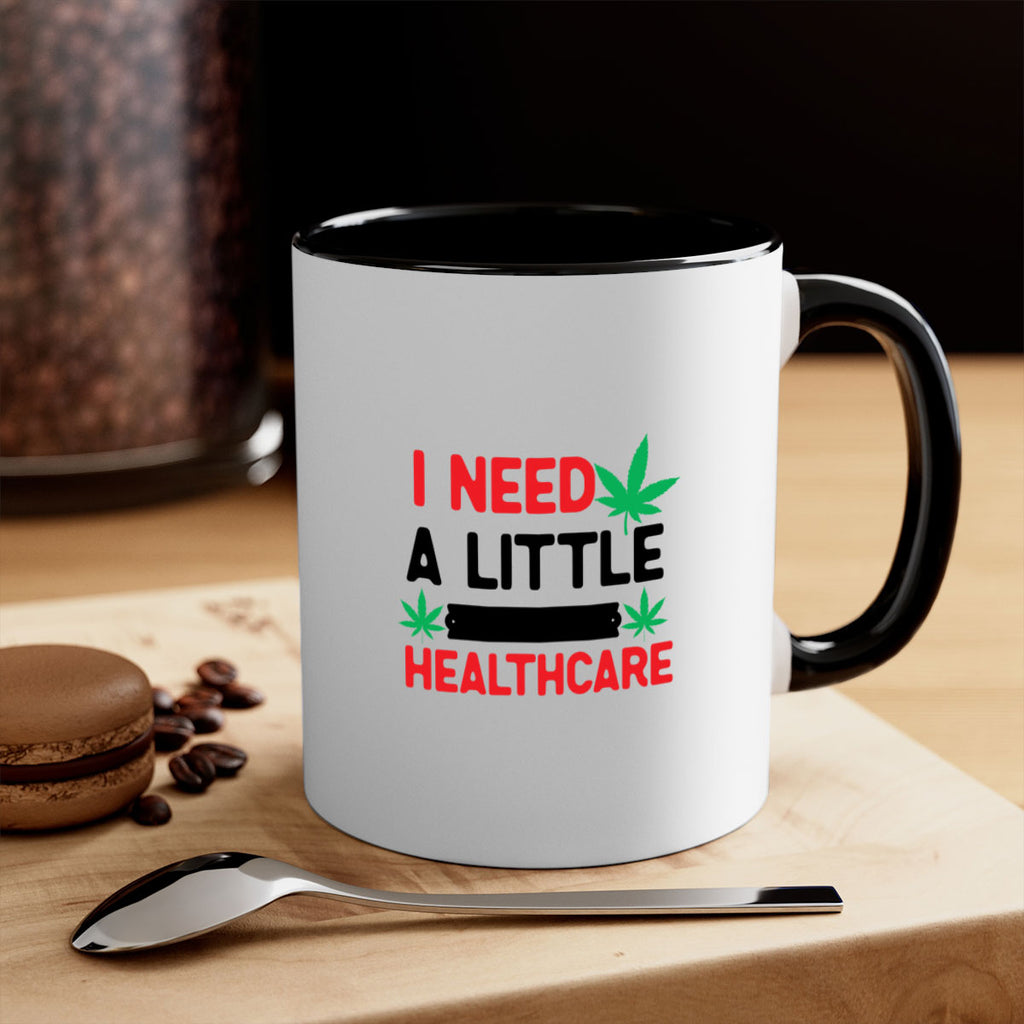 I Need a little Healthcare 130#- marijuana-Mug / Coffee Cup