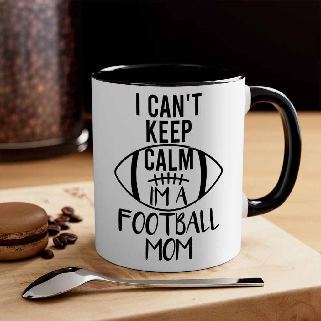 I cant kepp calm Im a football mom 1162#- football-Mug / Coffee Cup