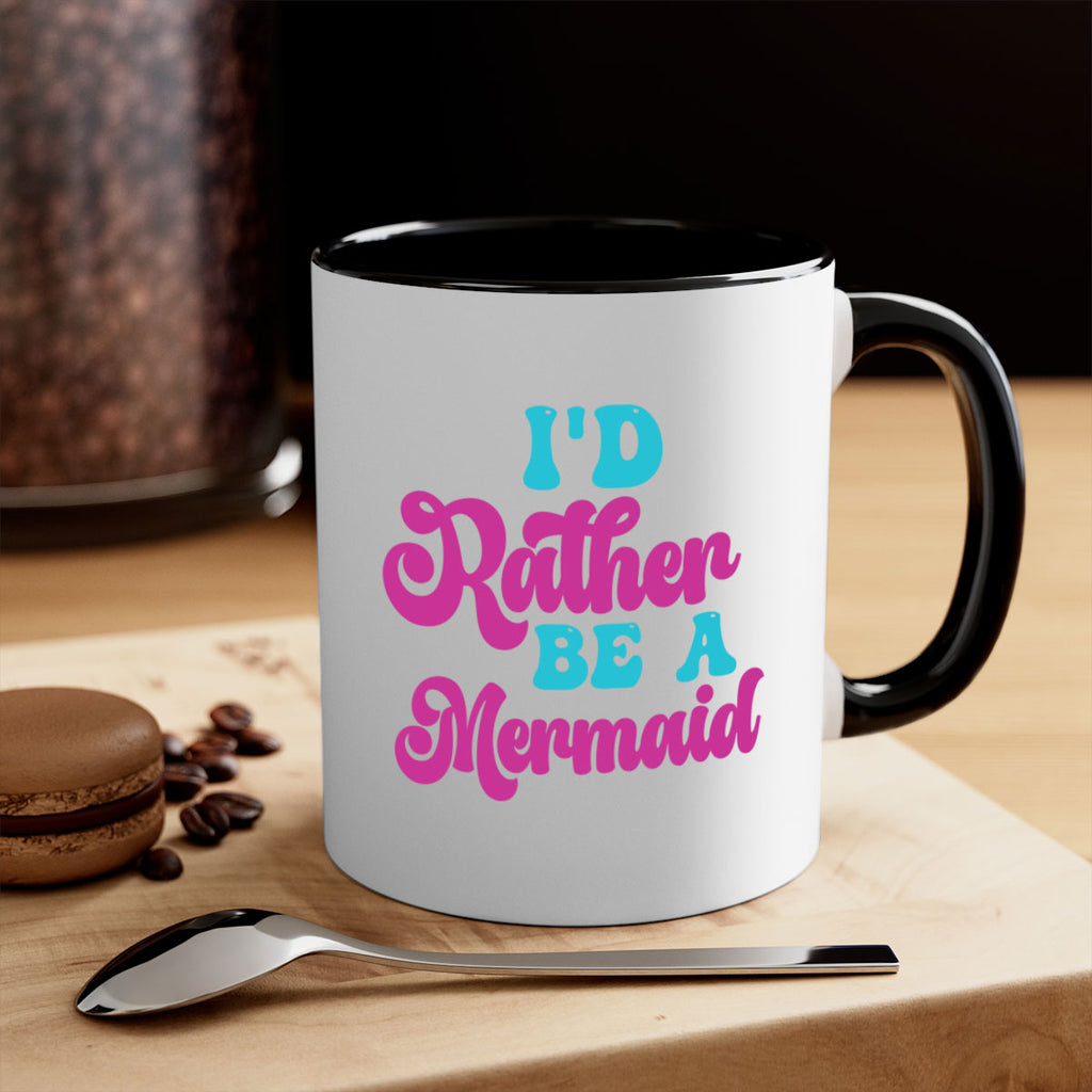 Id Rather Be A Mermaid 220#- mermaid-Mug / Coffee Cup