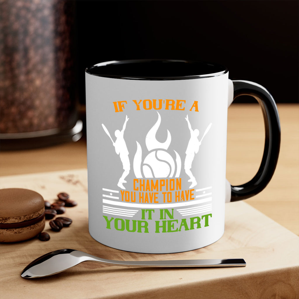 If youre a champion you have to have it in your heart 1031#- tennis-Mug / Coffee Cup