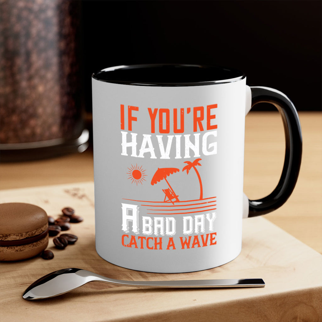 If youre having a bad day catch a wave 1029#- surfing-Mug / Coffee Cup