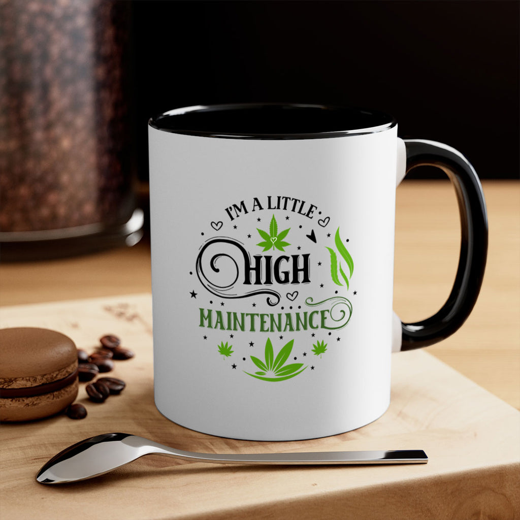 Im A Little High Maintenance 137#- marijuana-Mug / Coffee Cup
