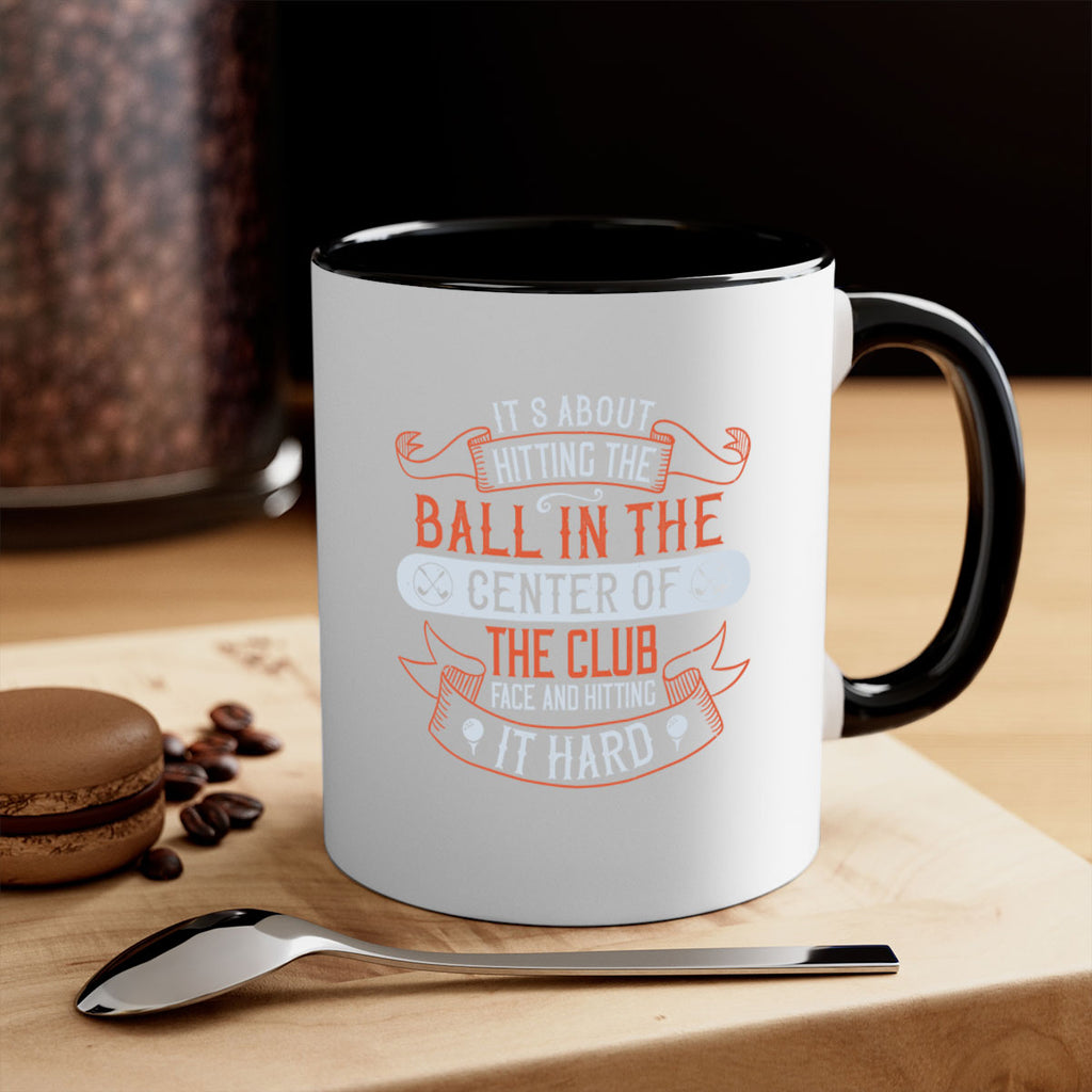 It’s about hitting the ball in the center of the club face and hitting it hard 1986#- golf-Mug / Coffee Cup