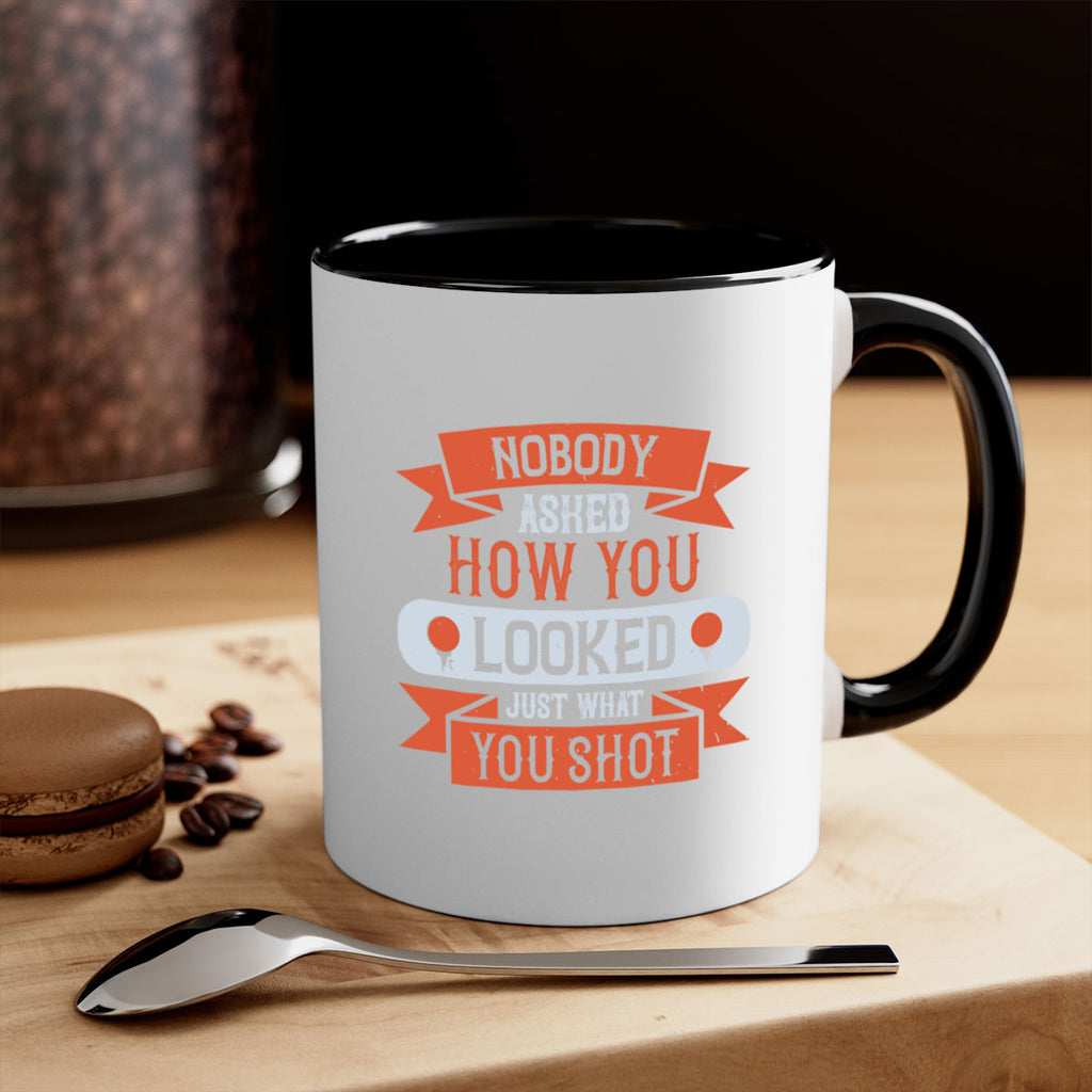 Nobody asked how you looked just what you shot 1933#- golf-Mug / Coffee Cup