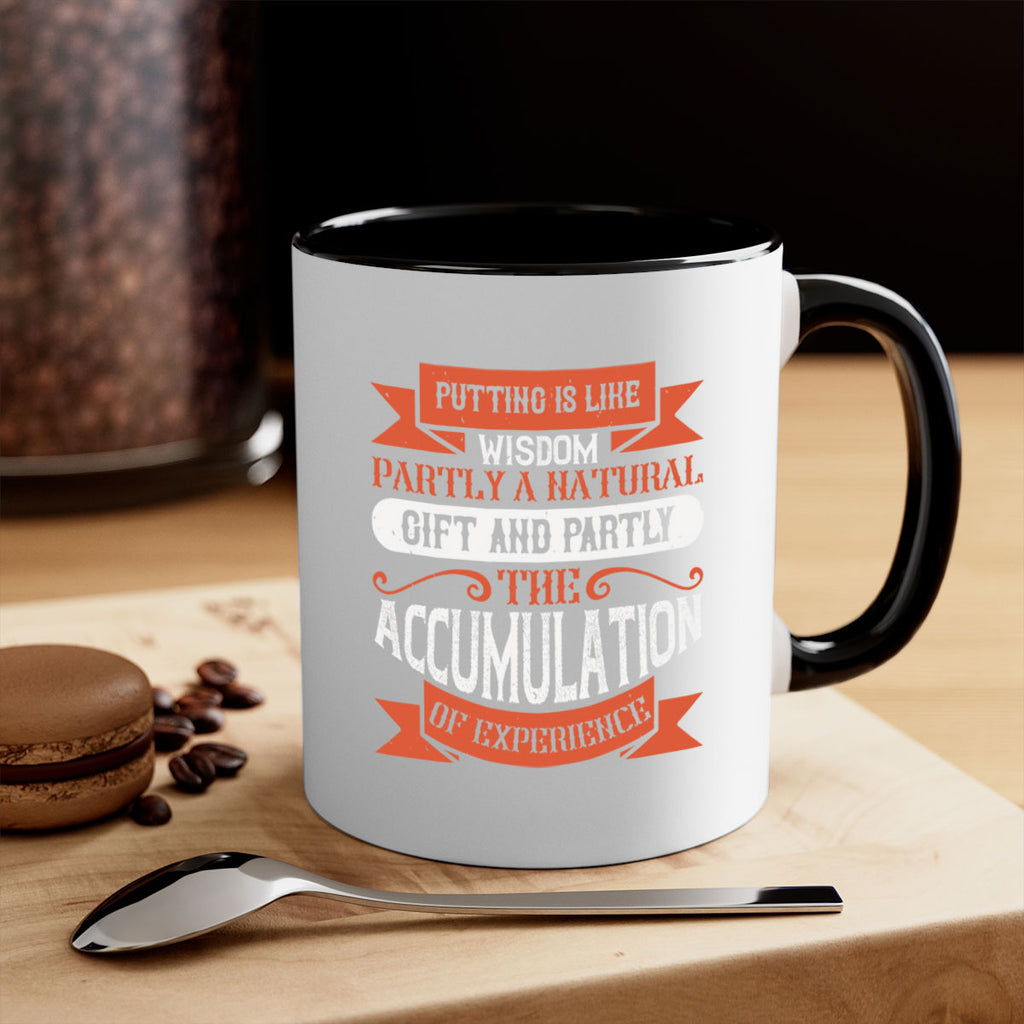 Putting is like wisdom – partly a natural gift and partly the accumulation of experience 1913#- golf-Mug / Coffee Cup