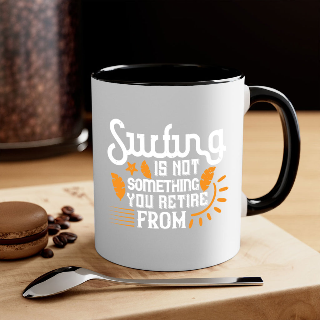Surfing is not something you retire from 415#- surfing-Mug / Coffee Cup