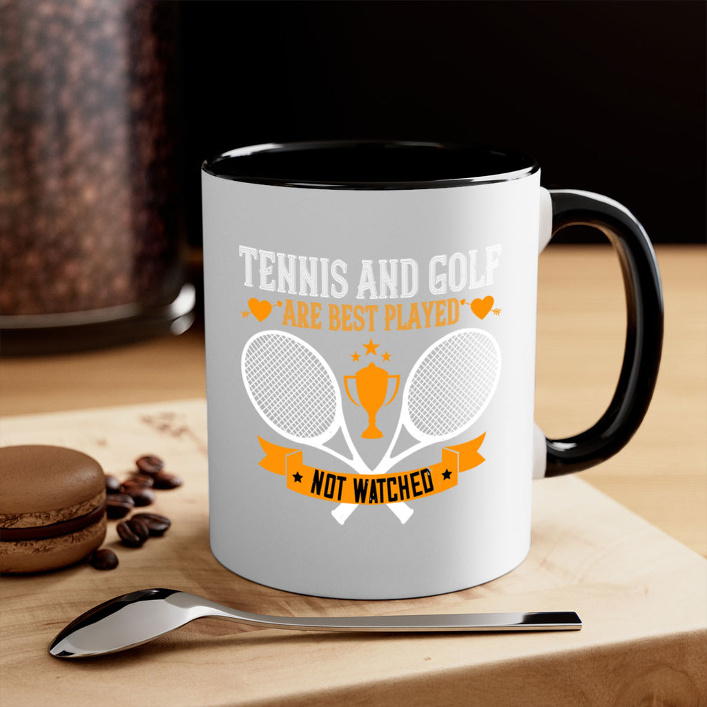 Tennis and golf are best played not watched 365#- tennis-Mug / Coffee Cup