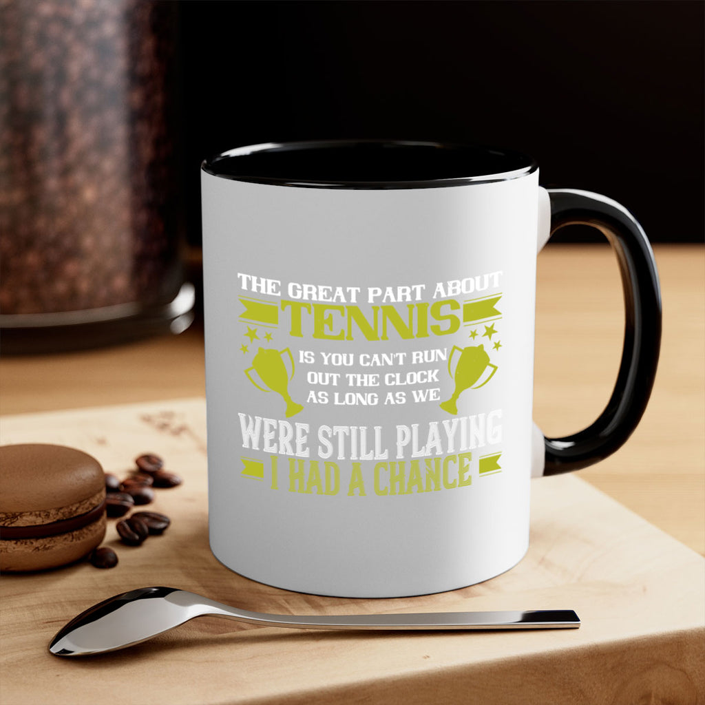 The great part about tennis is you cant run out the clock 198#- tennis-Mug / Coffee Cup