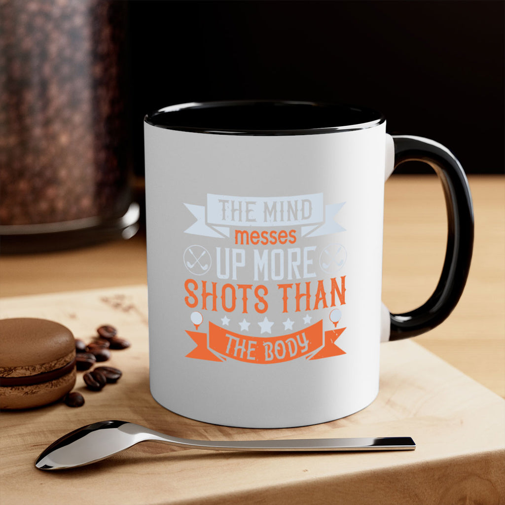 The mind messes up more shots than the body 1852#- golf-Mug / Coffee Cup