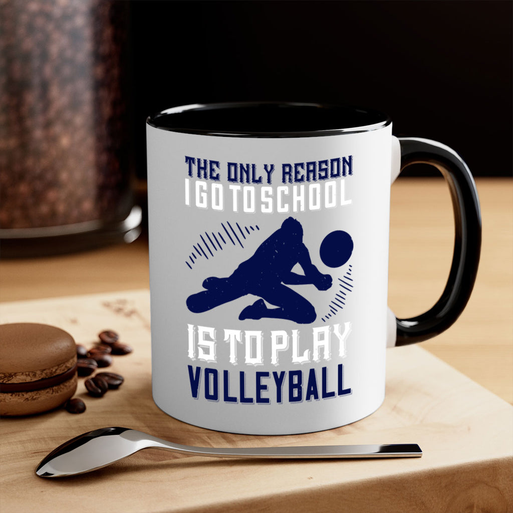 The only reason I go to school is to play Volleyball Style 184#- volleyball-Mug / Coffee Cup