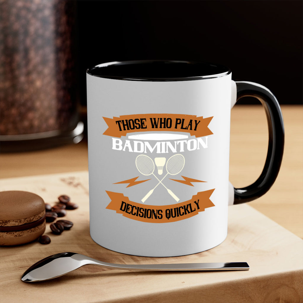 Those who play badminton well take decisions 1792#- badminton-Mug / Coffee Cup