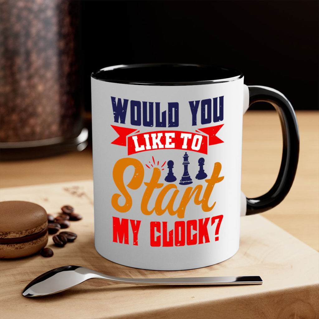 Would you like to start my clock 12#- chess-Mug / Coffee Cup