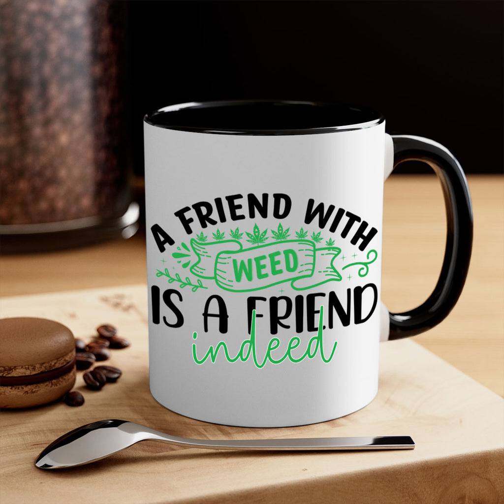 a friend with weed is a friend indeed 6#- marijuana-Mug / Coffee Cup