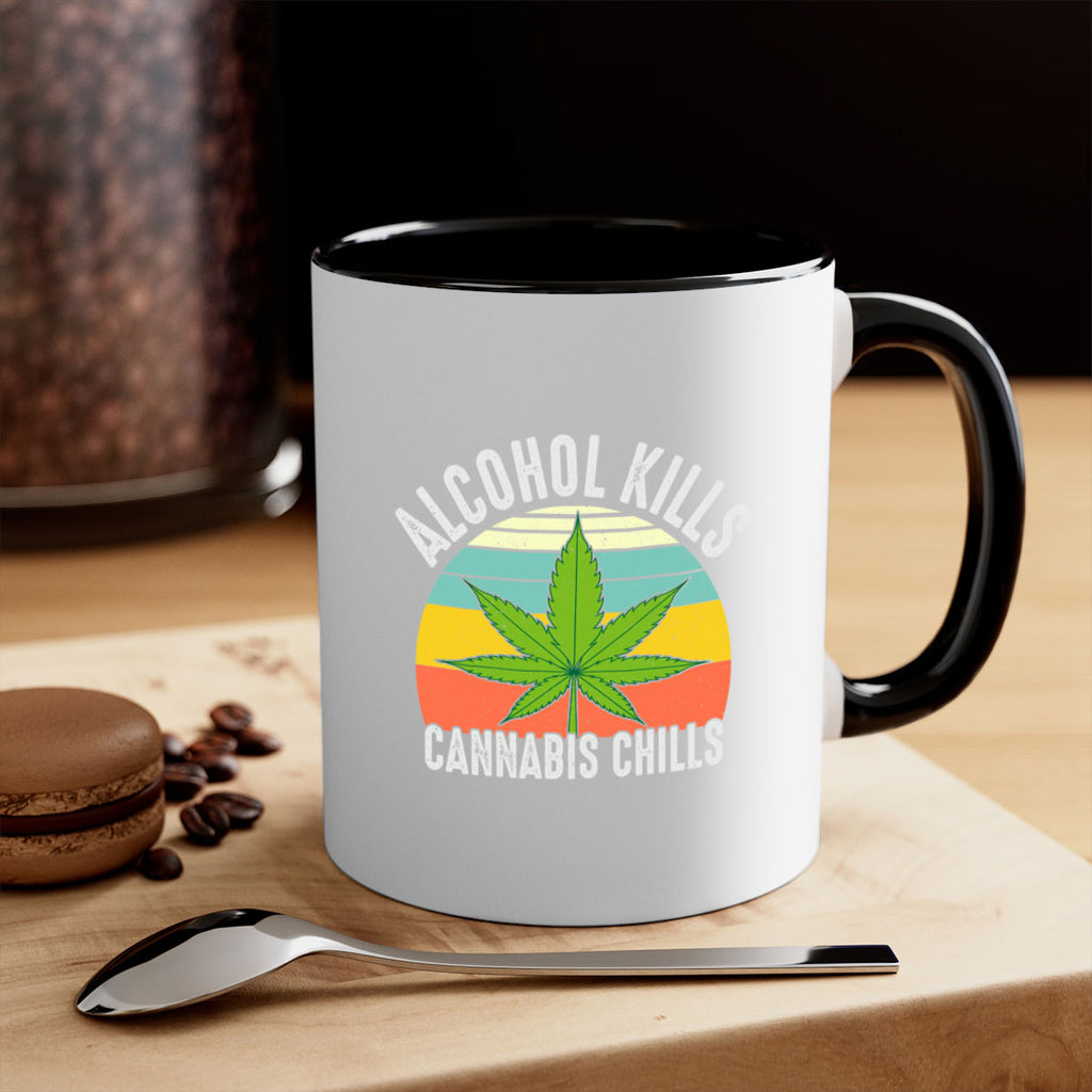 alcohol kills cannabis chills 9#- marijuana-Mug / Coffee Cup