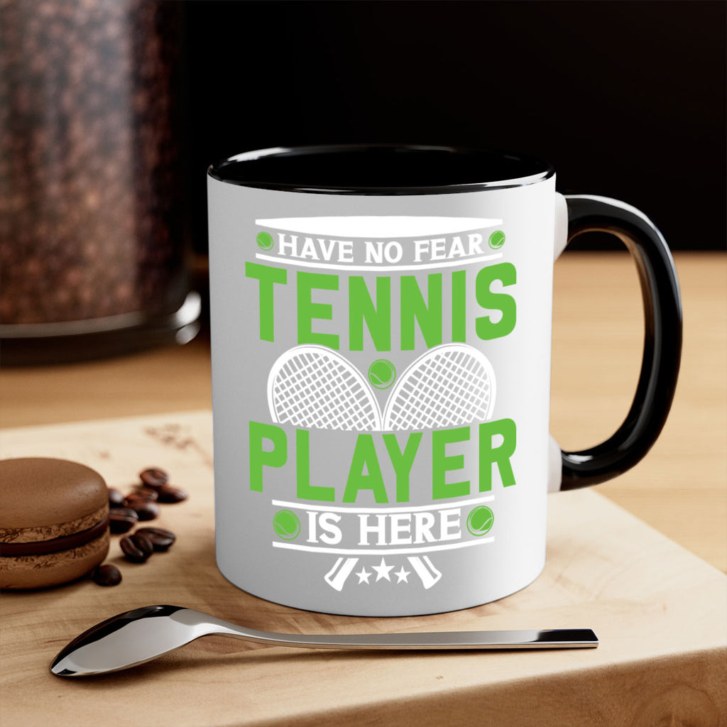 have no fear tennis player is here 584#- tennis-Mug / Coffee Cup