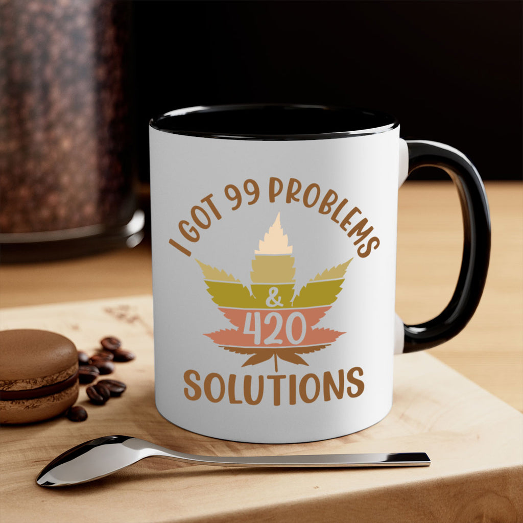 i got problems and four twenty solutions 121#- marijuana-Mug / Coffee Cup