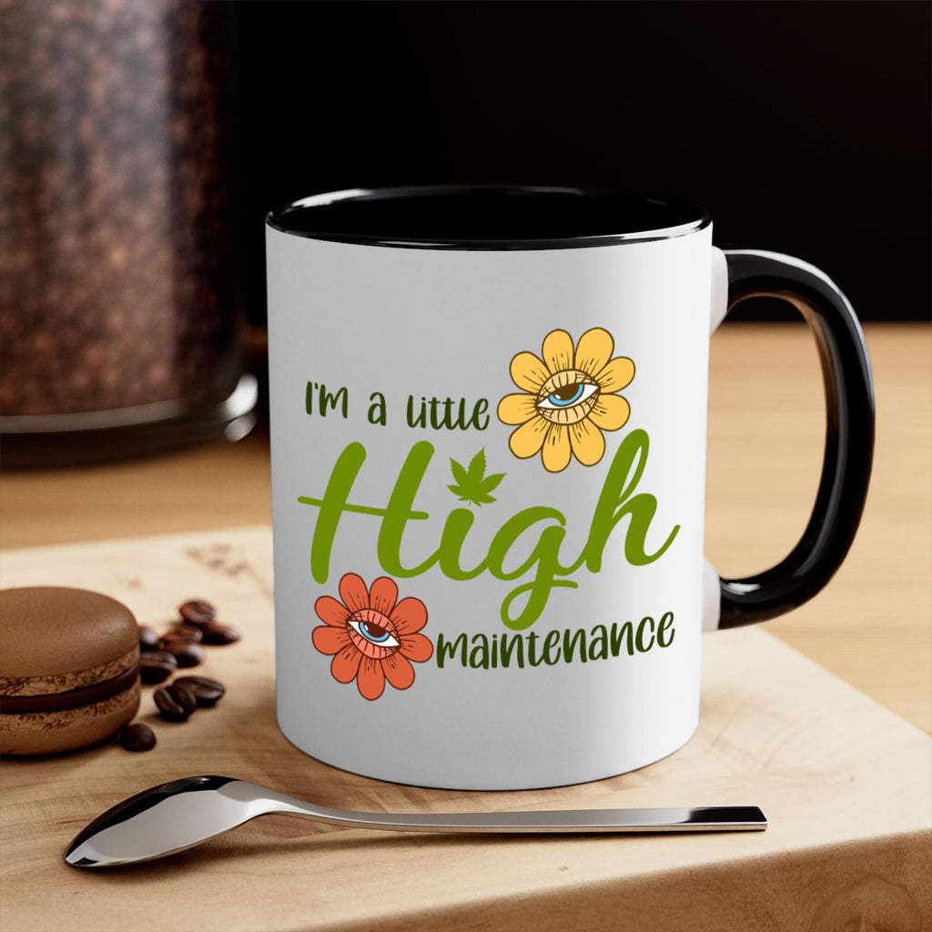 im a little high maintenance 145#- marijuana-Mug / Coffee Cup