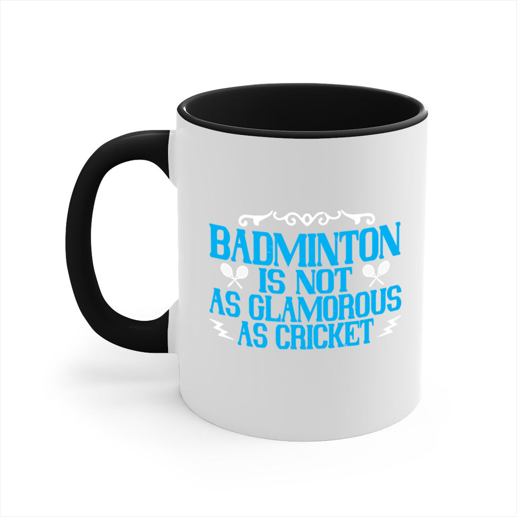 Badminton is not as glamorous as cricket 2354#- badminton-Mug / Coffee Cup