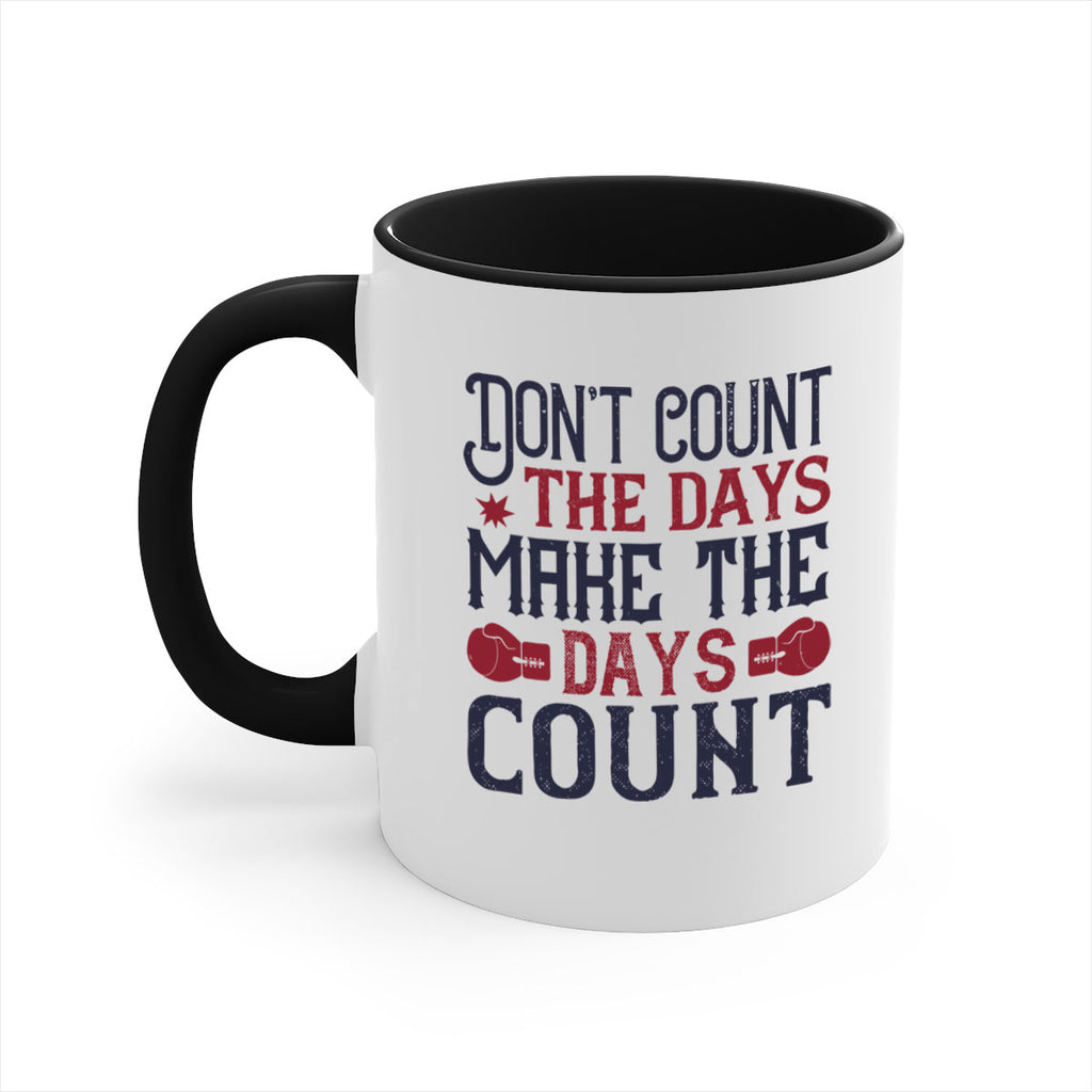 Don’t count the days make the days count 2291#- boxing-Mug / Coffee Cup