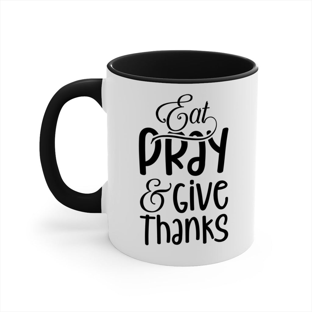 Eat Pray and Give Thanks 75#- fall-Mug / Coffee Cup