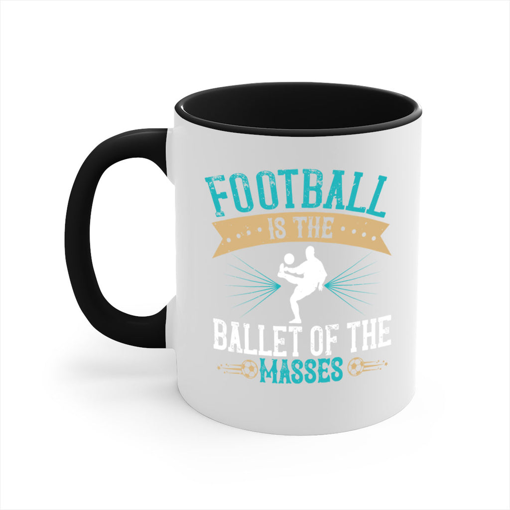 Football is the ballet of the masses 1244#- soccer-Mug / Coffee Cup