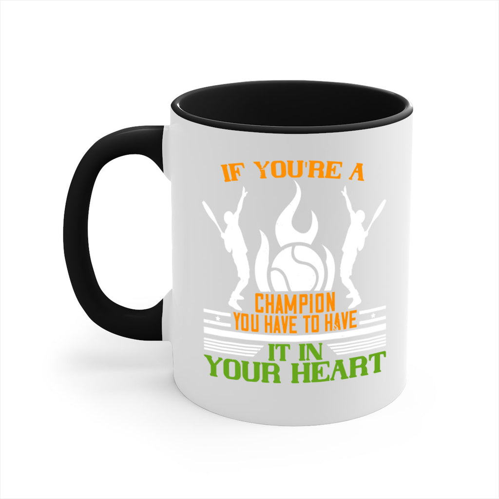 If youre a champion you have to have it in your heart 1031#- tennis-Mug / Coffee Cup