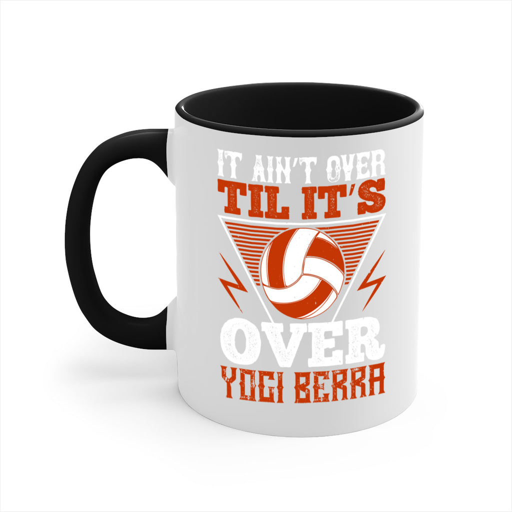 It ain’t over ’til it’s over” Yogi Berra Style 1010#- volleyball-Mug / Coffee Cup