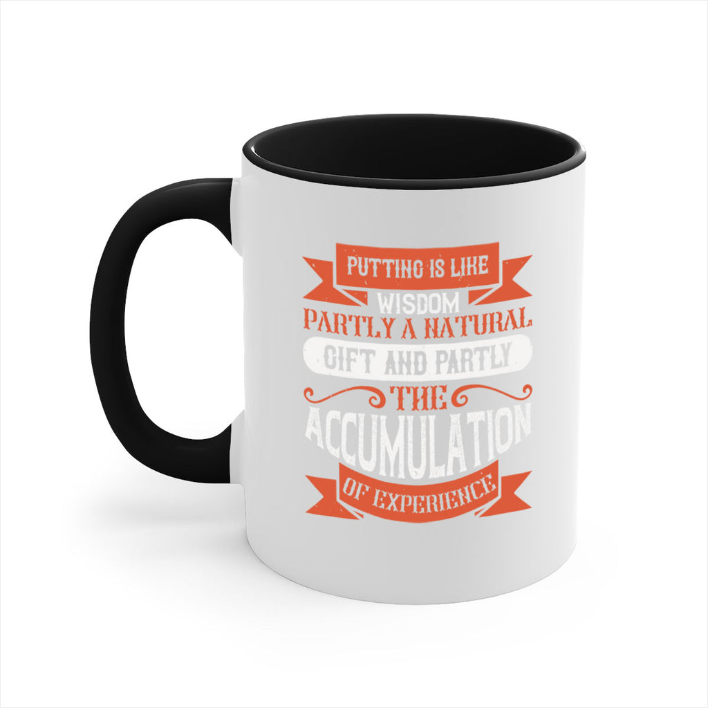 Putting is like wisdom – partly a natural gift and partly the accumulation of experience 1913#- golf-Mug / Coffee Cup