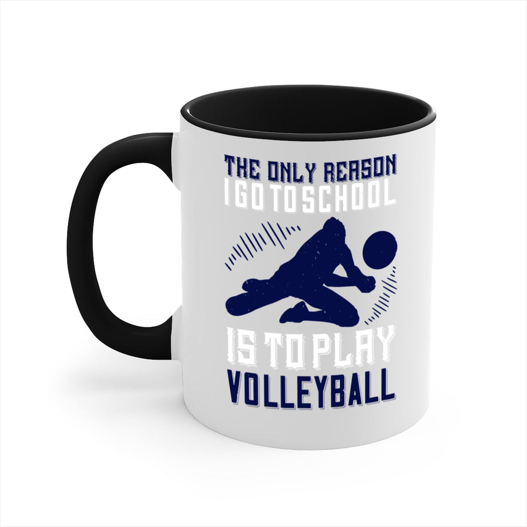 The only reason I go to school is to play Volleyball Style 184#- volleyball-Mug / Coffee Cup