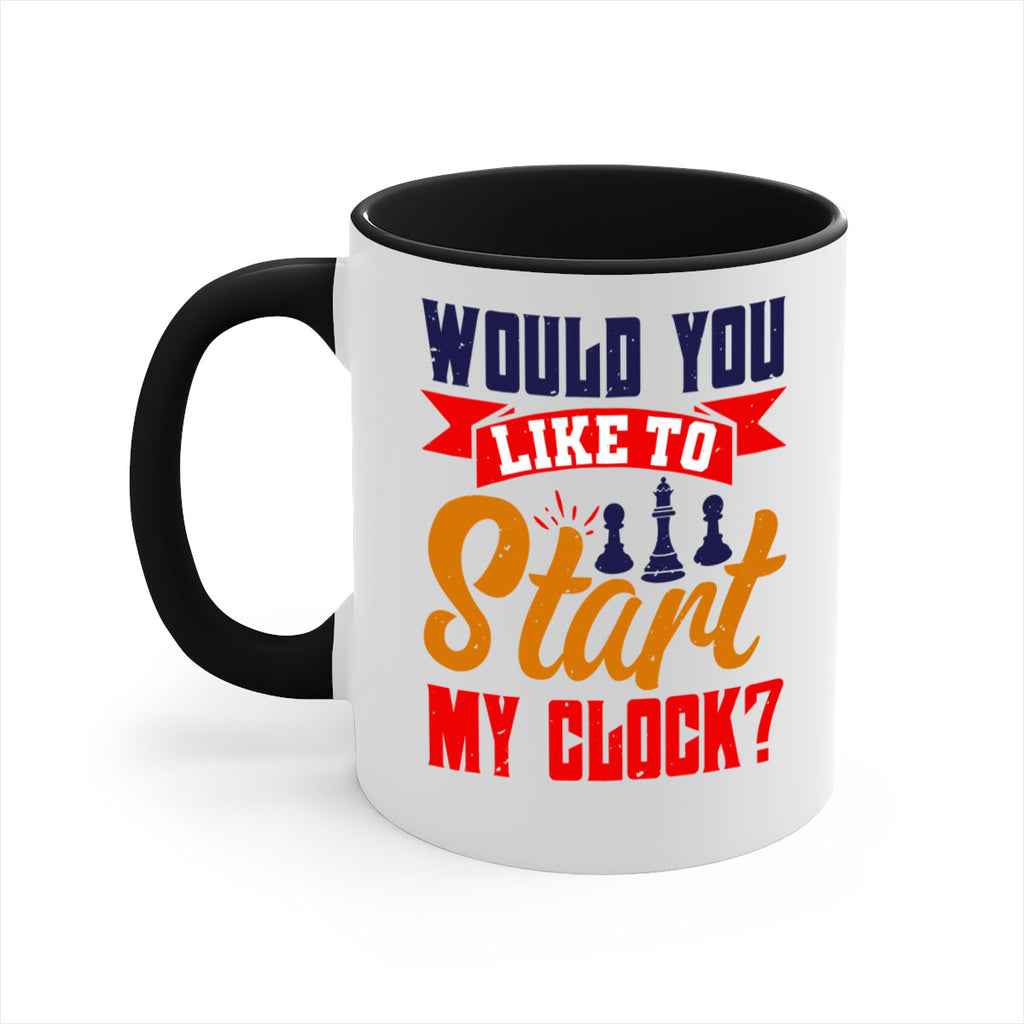 Would you like to start my clock 12#- chess-Mug / Coffee Cup