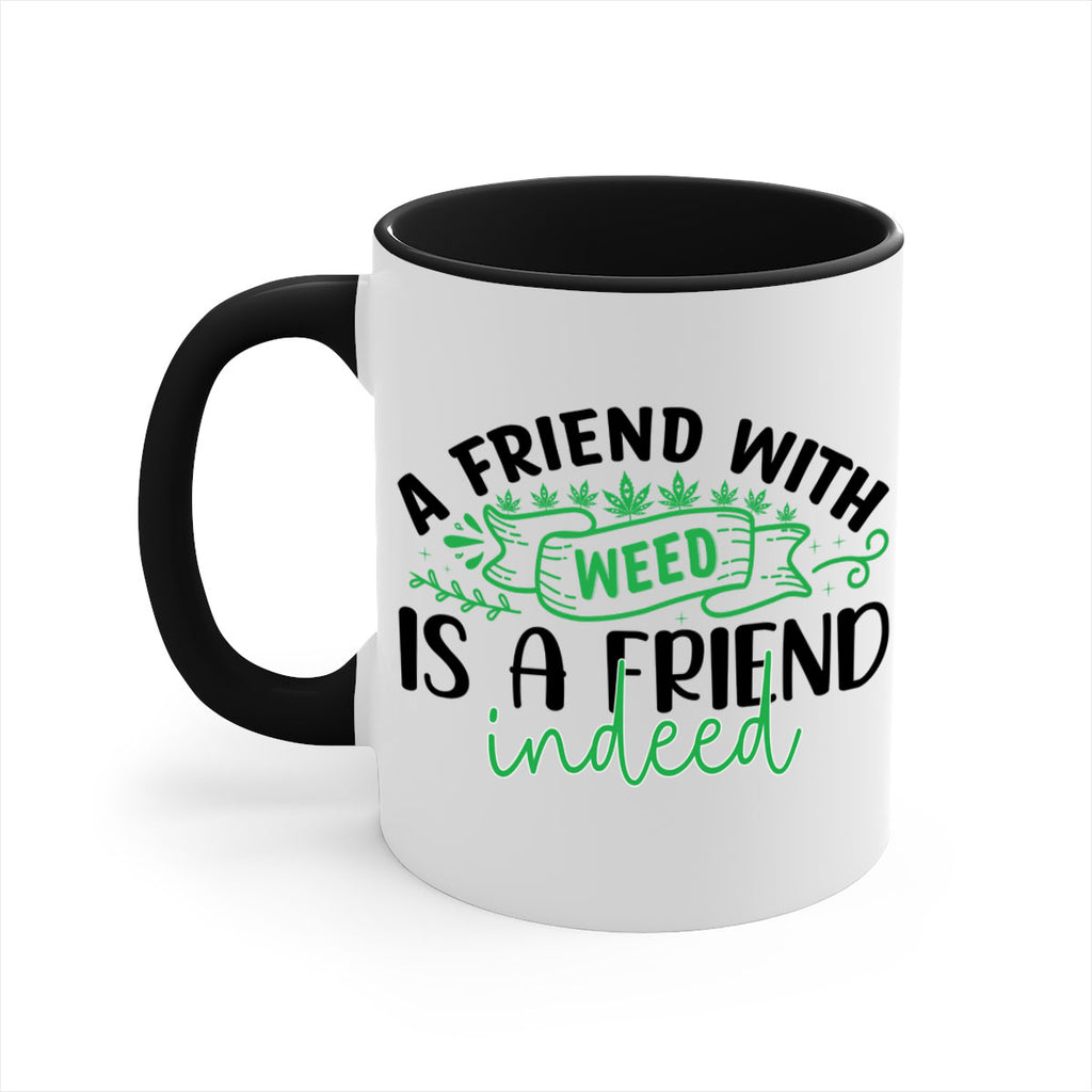 a friend with weed is a friend indeed 6#- marijuana-Mug / Coffee Cup