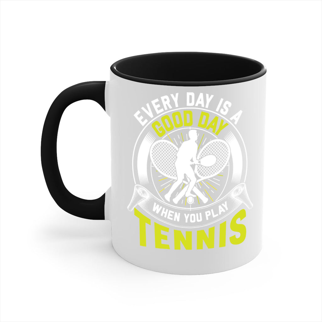 every day is a good day in tennis 585#- tennis-Mug / Coffee Cup