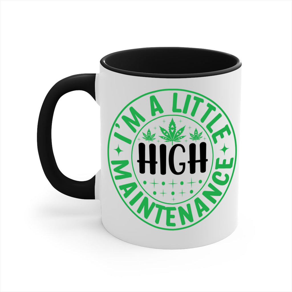 im a little high maintenance 146#- marijuana-Mug / Coffee Cup