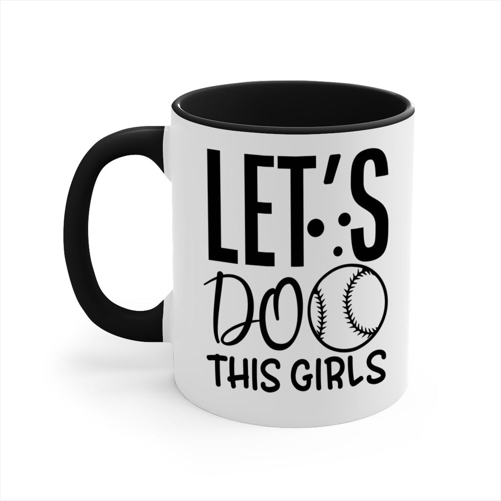 lets do this girls 2281#- softball-Mug / Coffee Cup