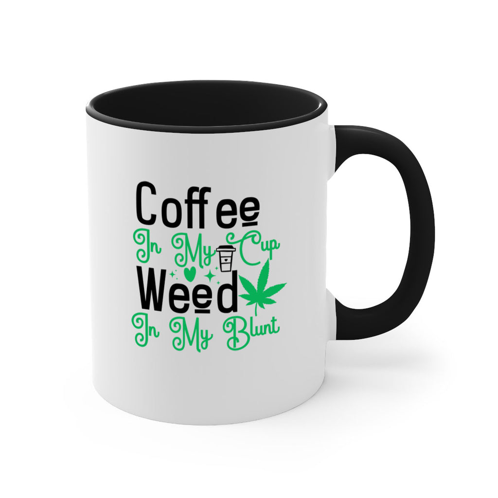 Coffee in my Cup Weed in my Blunt 61#- marijuana-Mug / Coffee Cup