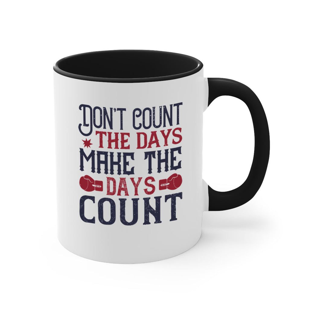 Don’t count the days make the days count 2291#- boxing-Mug / Coffee Cup