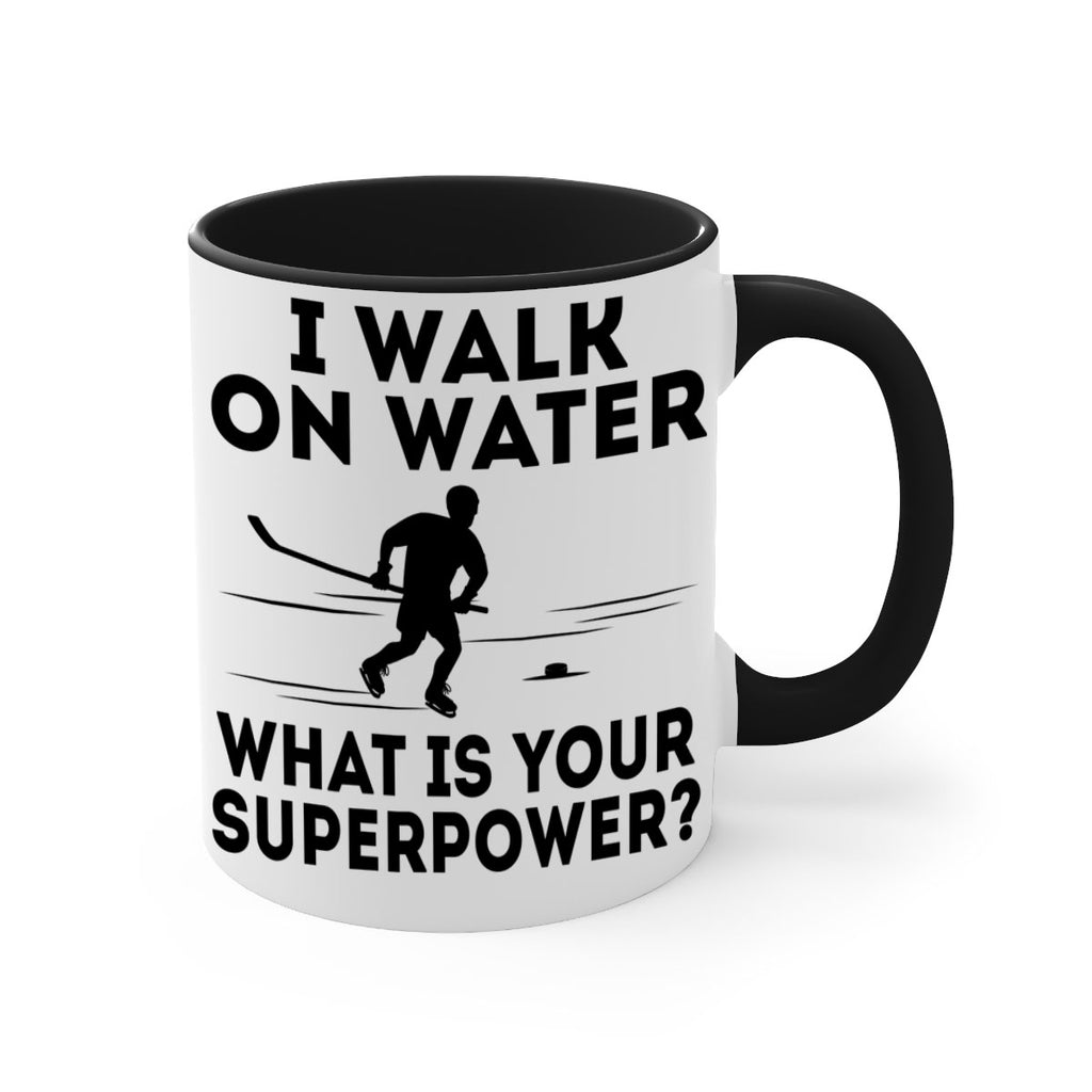 I walk on water What is your superpower 1091#- hockey-Mug / Coffee Cup