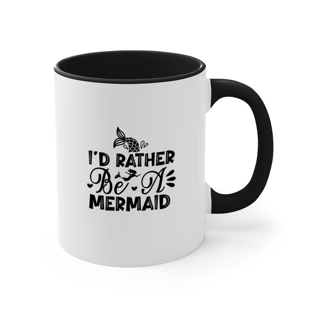 Id Rather Be A Mermaid 219#- mermaid-Mug / Coffee Cup