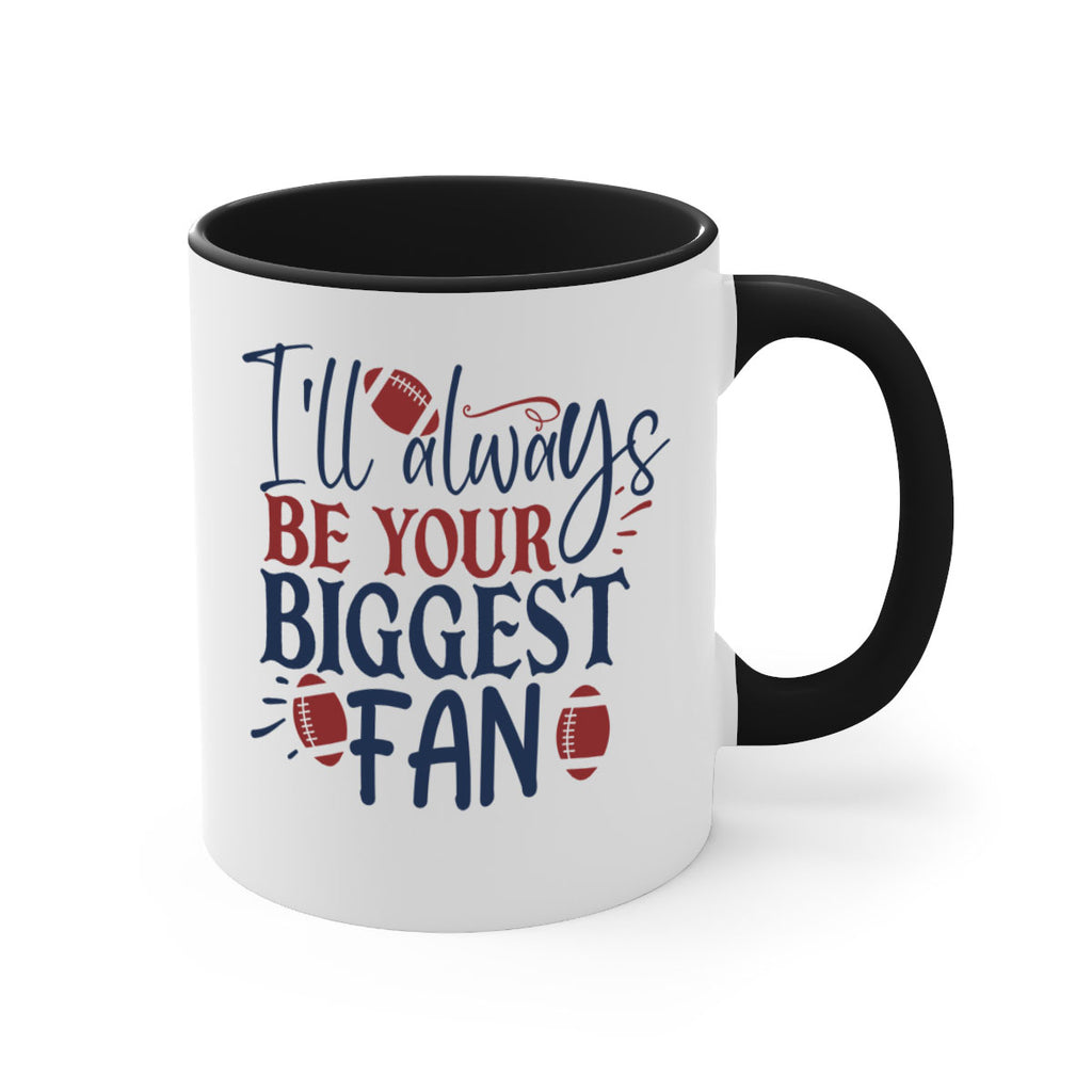 Ill always be your biggest fan 1538#- football-Mug / Coffee Cup