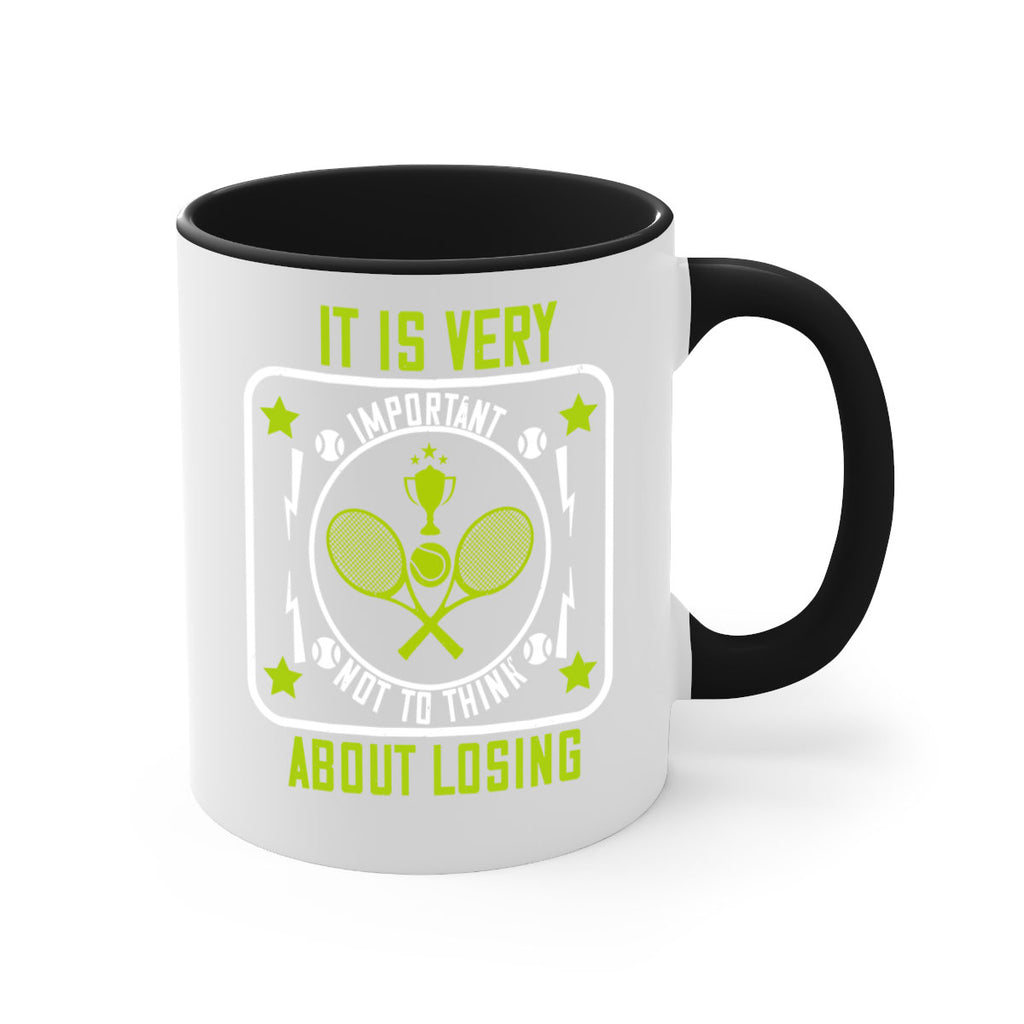 It is very important not to think about losing 1002#- tennis-Mug / Coffee Cup