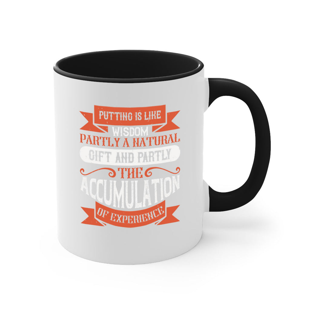 Putting is like wisdom – partly a natural gift and partly the accumulation of experience 1913#- golf-Mug / Coffee Cup