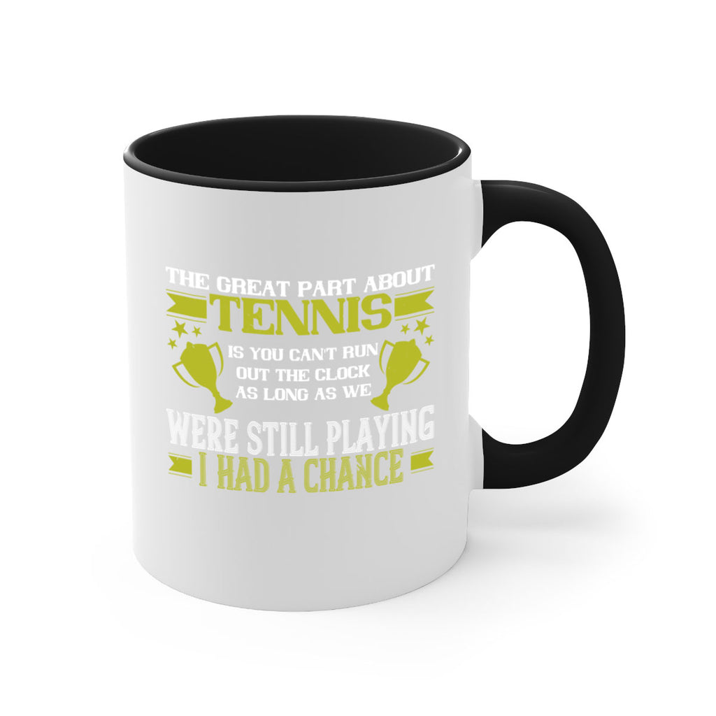 The great part about tennis is you cant run out the clock 198#- tennis-Mug / Coffee Cup