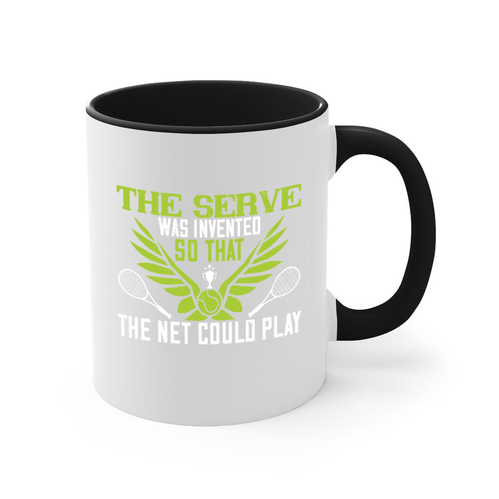 The serve was invented so that the net could 178#- tennis-Mug / Coffee Cup