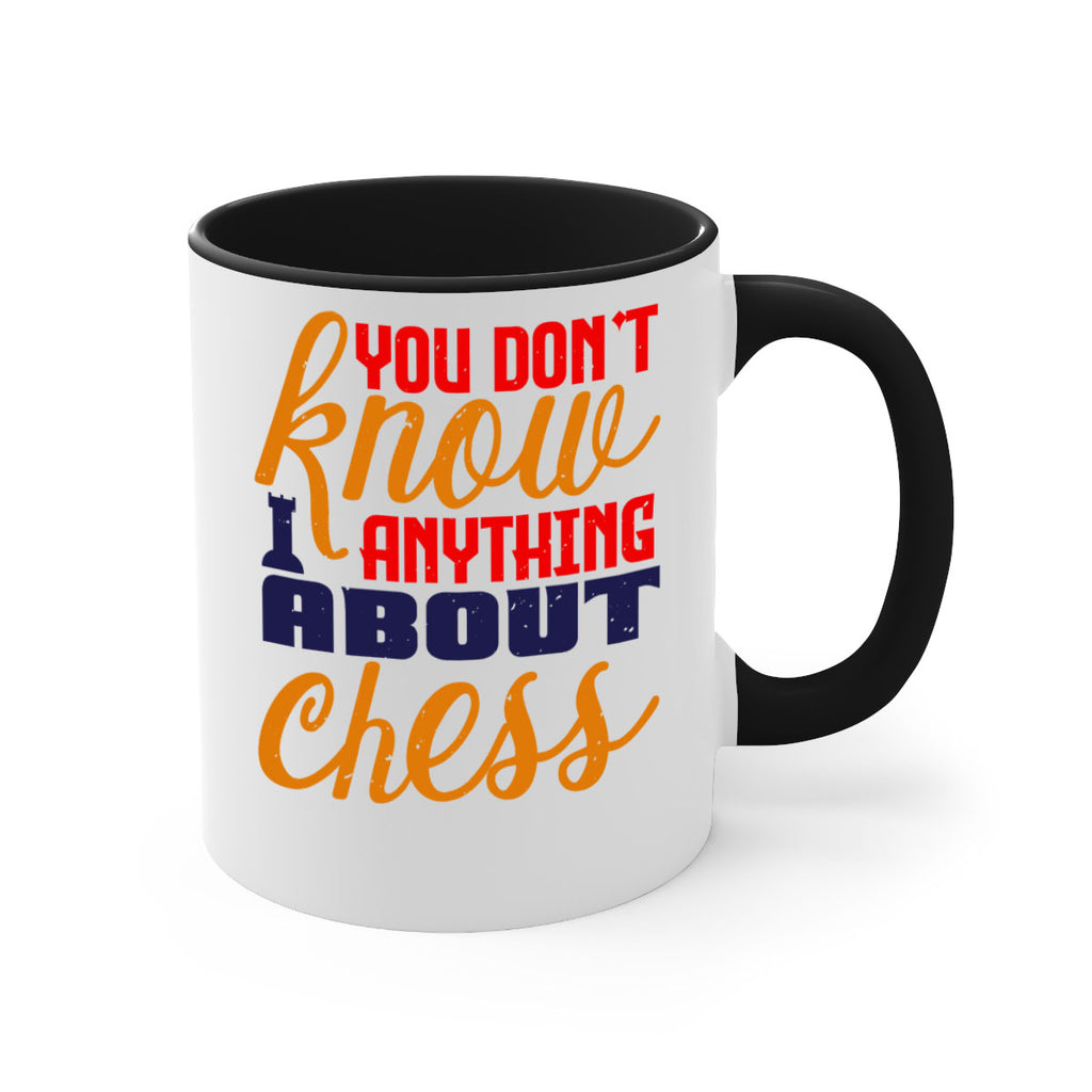 You dont know anything about chess 10#- chess-Mug / Coffee Cup