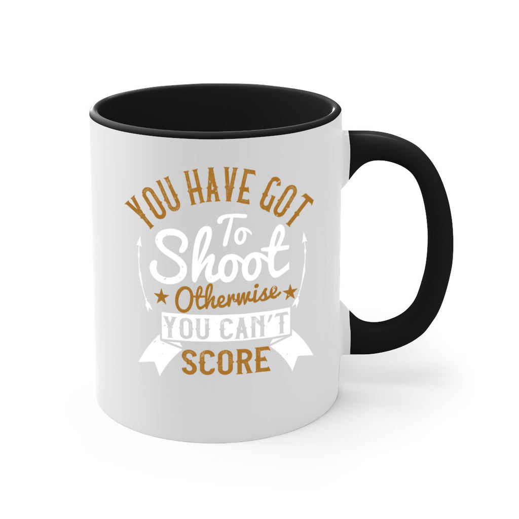 You have got to shoot otherwise you can’t score 14#- soccer-Mug / Coffee Cup