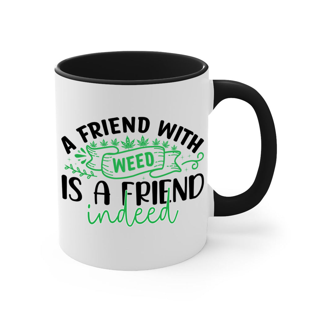 a friend with weed is a friend indeed 6#- marijuana-Mug / Coffee Cup