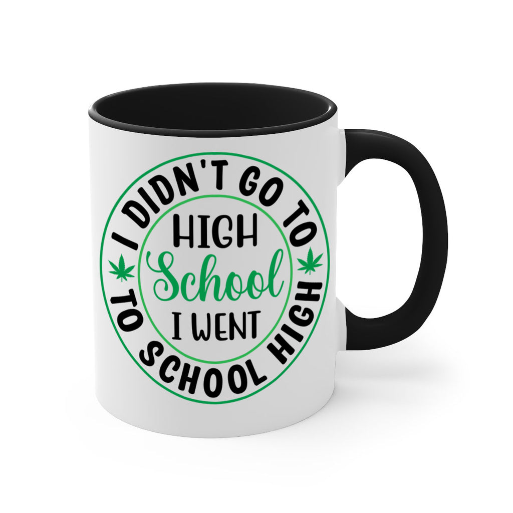 i went to school high 134#- marijuana-Mug / Coffee Cup